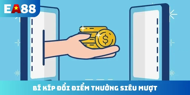 Bí kíp đổi điểm thưởng siêu mượt