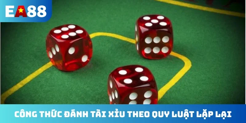 Công thức đánh tài xỉu theo quy luật lặp lại