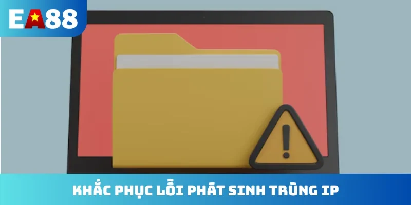 Khắc phục lỗi phát sinh trùng IP