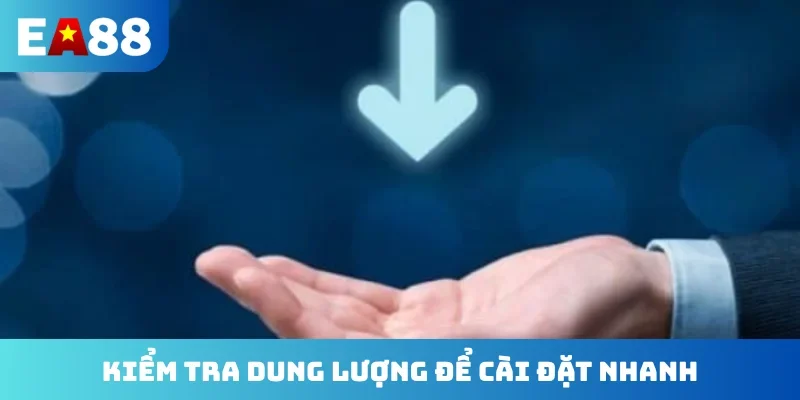 Kiểm tra dung lượng để cài đặt nhanh