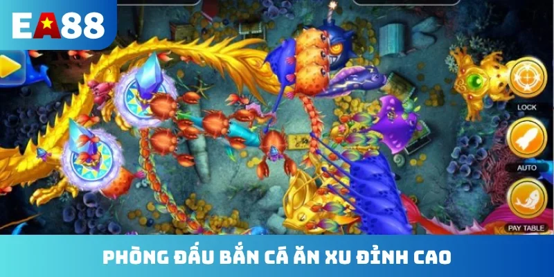Phòng đấu bắn cá ăn xu đỉnh cao