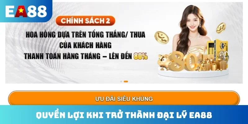 Quyền lợi khi trở thành đại lý EA88