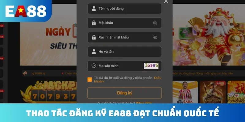 Thao tác đăng ký EA88 đạt chuẩn quốc tế